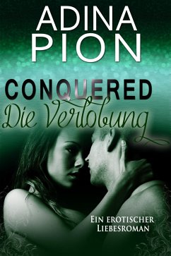 Conquered – Die Verlobung (eBook, ePUB) - Pion, Adina