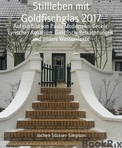 Stillleben mit Goldfischglas 2017 (eBook, ePUB) - Stüsser-Simpson, Jochen