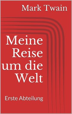 Meine Reise um die Welt – Erste Abteilung (eBook, ePUB) - Twain, Mark