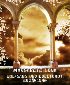 Wolfgang und Edeltraut. Erzählung (eBook, ePUB) - Lenk, Margarete