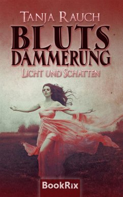 Blutsdämmerung Band 1 (eBook, ePUB) - Rauch, Tanja