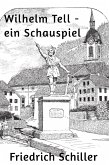 Wilhelm Tell - ein Schauspiel (eBook, ePUB)