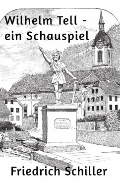 Wilhelm Tell - ein Schauspiel (eBook, ePUB) - Schiller, Friedrich
