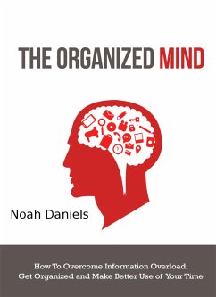 The Organized Mind (eBook, ePUB) - Daniels, Noah