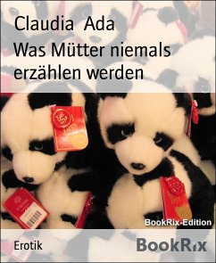 Was Mütter niemals erzählen werden (eBook, ePUB) - Ada, Claudia