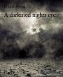 A darkened nights eye (eBook, ePUB) - Bild 1