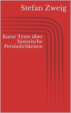 Kurze Texte über historische Persönlichkeiten (eBook, ePUB) - Zweig, Stefan