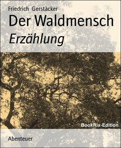 Der Waldmensch (eBook, ePUB) - Gerstäcker, Friedrich