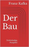 Der Bau (Vollständige Ausgabe) (eBook, ePUB)