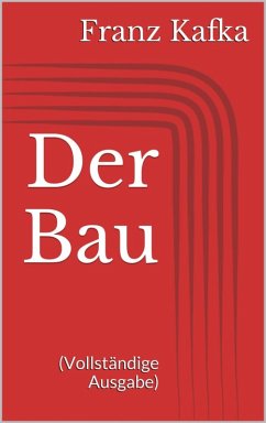 Der Bau (Vollständige Ausgabe) (eBook, ePUB) - Kafka, Franz