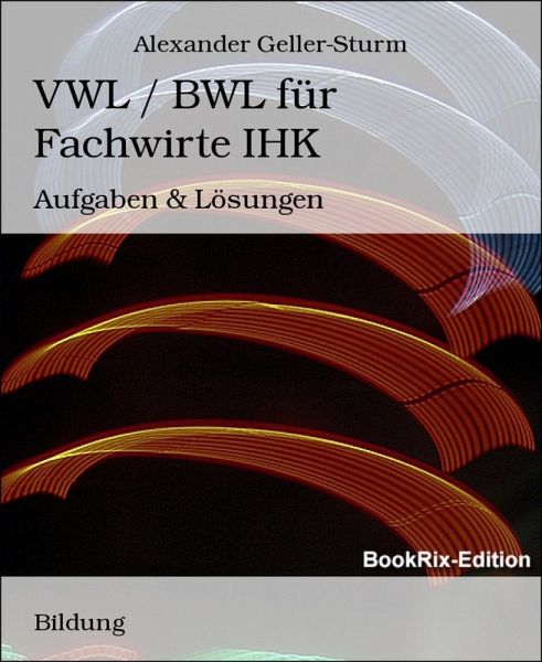 VWL / BWL für Fachwirte IHK (eBook, ePUB) VWL / BWL für Fachwirte IHK (eBook, ePUB)