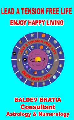 LEAD A TENSION FREE HAPPY LIFE (eBook, ePUB) - BHATIA, BALDEV