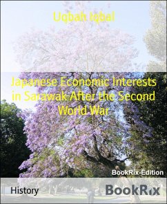 Japanese Economic Interests in Sarawak After the Second World War (eBook, ePUB) - Iqbal, Uqbah