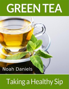 Green Tea – Taking a Healthy Sip (eBook, ePUB) - Daniels, Noah