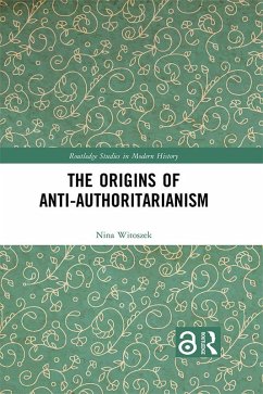 The Origins of Anti-Authoritarianism (eBook, ePUB) - Witoszek, Nina