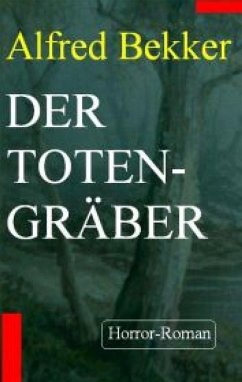Alfred Bekker Horror-Roman - Der Totengräber (eBook, ePUB) - Bekker, Alfred