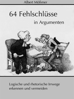 64 Fehlschlüsse in Argumenten (eBook, ePUB) - Mößmer, Albert