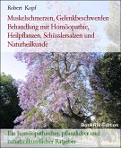 Muskelschmerzen, Gelenkbeschwerden Behandlung mit Homöopathie, Heilpflanzen, Schüsslersalzen und Naturheilkunde (eBook, ePUB)