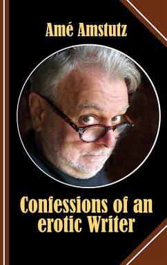 Confessions of an erotic Writer (eBook, ePUB) - Amstutz, Amé