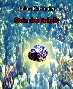 Stein des Unheils (eBook, ePUB) - Katzmaier, Lukas