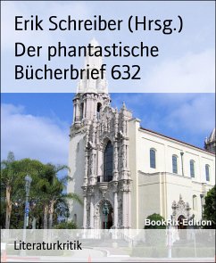 Der phantastische Bücherbrief 632 (eBook, ePUB) - Schreiber (Hrsg.), Erik