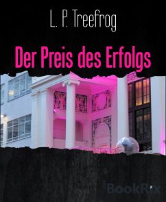 Der Preis des Erfolgs (eBook, ePUB) - P. Treefrog, L.