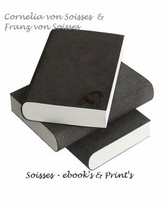Soisses - ebook's & Print's (eBook, ePUB) - von Soisses, Cornelia; von Soisses, Franz