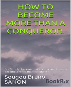 How to become more than a conqueror (eBook, ePUB) - Bruno SANON, Sougou