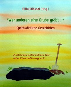 *Wer anderen eine Grube gräbt ...* (eBook, ePUB) - Rübsaat (Hrsg.), Gitta