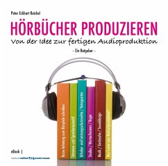 HÖRBÜCHER PRODUZIEREN (eBook, ePUB) - Reichel, Peter Eckhart
