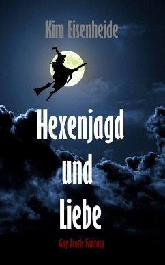 Hexenjagd und Liebe (eBook, ePUB) - Eisenheide, Kim