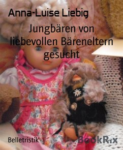 Jungbären von liebevollen Bäreneltern gesucht (eBook, ePUB) - Liebig, Anna-Luise