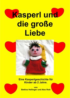 Kasperl und die große Liebe (eBook, ePUB) - Heilinger, Bettina; Rott, Alex