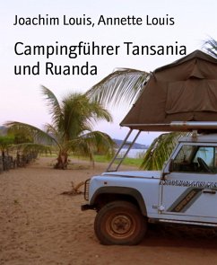 Campingführer Tansania und Ruanda (eBook, ePUB) - Louis, Joachim; Louis, Annette