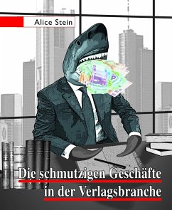 Die schmutzigen Geschäfte in der Verlagsbranche (eBook, ePUB) - Stein, Alice