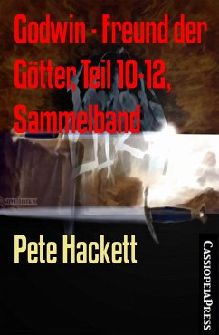 Godwin - Freund der Götter, Teil 10-12, Sammelband (eBook, ePUB) - Hackett, Pete