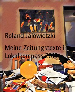 Meine Zeitungstexte im Lokalkompass 2013 (eBook, ePUB) - Jalowietzki, Roland
