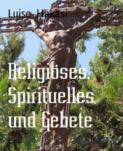 Religiöses, Spirituelles und Gebete (eBook, ePUB) - Hakasi, Luise