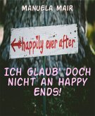 Ich glaub' doch nicht an Happy Ends! (eBook, ePUB)
