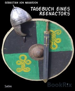 Tagebuch eines Reenactors (eBook, ePUB) - Nagaroon, Sebastian von