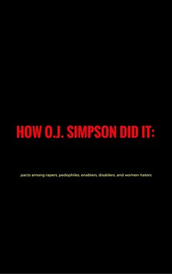 How O. J.Simpson did it: pacts among rapers, pedophiles, enablers, disablers and women-haters (eBook, ePUB) - Stephen Pinas, Jim