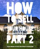 How to sell your house Part 2 (eBook, ePUB)