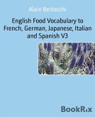 English Food Vocabulary to French, German, Japanese, Italian and Spanish V3 (eBook, ePUB)