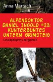 Alpendoktor Daniel Ingold #23: Kunterbuntes unterm Grimsteig (eBook, ePUB)