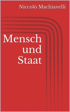 Mensch und Staat (eBook, ePUB) - Machiavelli, Niccolò