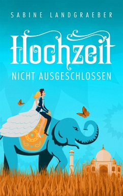 Hochzeit nicht ausgeschlossen (eBook, ePUB) - Landgraeber, Sabine