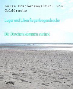 Lugur und Lilian Regenbogendrache (eBook, ePUB) - Drachenanwältin von Golddrache, Luise