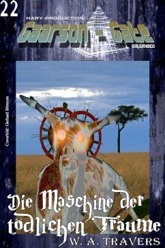 GAARSON-GATE 022: Die Maschine der tödlichen Träume (eBook, ePUB) - A. Travers, W.