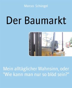 Der Baumarkt (eBook, ePUB) - Schüngel, Marcus