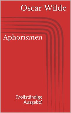 Aphorismen (Vollständige Ausgabe) (eBook, ePUB) - Wilde, Oscar